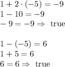 1+2\cdot(-5)=-9\\&#10;1-10=-9\\&#10;-9=-9\Rightarrow \hbox{ true}\\\\&#10;1-(-5)=6\\&#10;1+5=6\\&#10;6=6 \Rightarrow \hbox{ true}