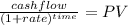 \frac{cashflow}{(1 + rate)^{time} } = PV