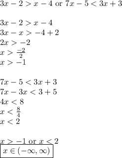 3x-2x-4 \hbox{ or } 7x-5x-4 \\&#10;3x-x-4+2 \\&#10;2x-2 \\&#10;x\frac{-2}{2} \\&#10;x-1 \\ \\&#10;7x-5