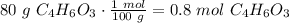 80\ g\ C_4H_6O_3\cdot \frac{1\ mol}{100\ g} = 0.8\ mol\ C_4H_6O_3