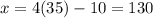 x=4(35)-10=130