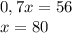 0,7x=56\\&#10;x=80