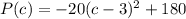 P(c)=-20(c-3)^2 + 180