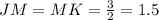 JM=MK=\frac{3}{2}=1.5