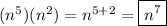 (n^5)(n^2)=n^{5+2} =\boxed{n^7}