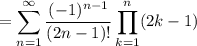 =\displaystyle\sum_{n=1}^\infty\frac{(-1)^{n-1}}{(2n-1)!}\prod_{k=1}^n(2k-1)