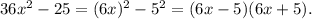 36x^2 - 25=(6x)^2-5^2=(6x-5)(6x+5).