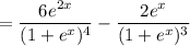=\dfrac{6e^{2x}}{(1+e^x)^4}-\dfrac{2e^x}{(1+e^x)^3}