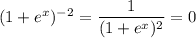 (1+e^x)^{-2}=\dfrac1{(1+e^x)^2}=0