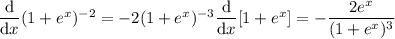 \dfrac{\mathrm d}{\mathrm dx}(1+e^x)^{-2}=-2(1+e^x)^{-3}\dfrac{\mathrm d}{\mathrm dx}[1+e^x]=-\dfrac{2e^x}{(1+e^x)^3}