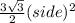 \frac{3\sqrt{3} }{2}(side)^{2}