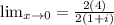 \lim_{x \to 0} = \frac{2(4)}{2(1 + i)}