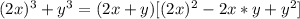 (2x)^3+y^3=(2x+y)[(2x)^2-2x*y+y^2]
