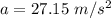 a=27.15\ m/s^2