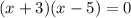 (x + 3)(x - 5) = 0