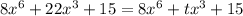 8x^6 + 22 x^3 + 15 = 8x^6 + tx^3 + 15