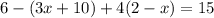 6 - (3x + 10)+4(2 - x)=15