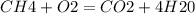 CH4+O2=CO2+4H20