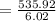 =\frac{535.92}{6.02}