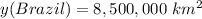 y(Brazil)=8,500,000\ km^{2}