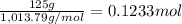 \frac{125 g}{1,013.79 g/mol}=0.1233 mol