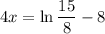 4x=\ln\dfrac{15}8-8