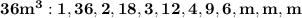 \bold{36m^3:1,36,2,18,3,12,4,9,6,m,m,m}