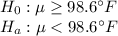 H_0:\mu \geq  98.6^{\circ}F\\H_a:\mu< 98.6^{\circ}F