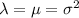 \lambda = \mu = \sigma^2