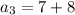 a_3=7+8