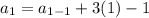 a_1=a_{1-1}+3(1)-1