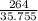 \frac{264}{35.755}