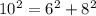 10^{2} =6^{2}+8^{2}