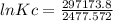 lnKc=\frac{297173.8}{2477.572}