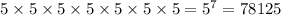 5\times 5\times 5\times 5\times 5\times 5\times 5=5^7=78125