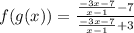 f(g(x))=\frac{\frac{-3x-7}{x-1}-7}{\frac{-3x-7}{x-1}+3}