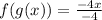 f(g(x))= \frac{-4x}{-4}