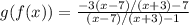 g(f(x))= \frac{-3(x-7)/(x+3) -7}{(x-7)/(x+3) -1}