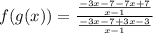 f(g(x))=\frac{\frac{-3x-7-7x+7}{x-1}}{\frac{-3x-7+3x-3}{x-1}}