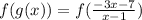 f(g(x))=f(\frac{-3x-7}{x-1})