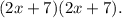 (2x+7)(2x+7).