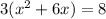 3(x^{2} + 6x) = 8