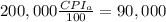 200,000\frac{CPI_a}{100} = 90,000