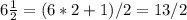 6\frac{1}{2}=(6*2+1)/2=13/2