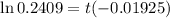 \ln 0.2409=t(-0.01925)