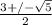 \frac{3+/- \sqrt{5} }{2}