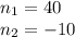 n_1=40\\n_2=-10