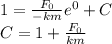 1=\frac{ F_{0}}{-km}e^{0}+C\\C=1+\frac{ F_{0}}{km}