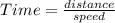 Time=\frac{distance}{speed}