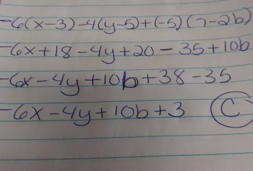 Simplify:  –6(x – 3) – 4(y + 5) + (–5)(7 – 2b)  a. –6x –4y – 10b – 3  b. –6x –4y + 10b – 37  c. –6x